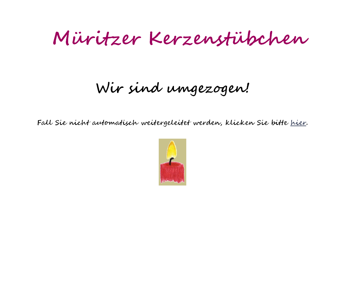 
  Müritzer Kerzenstübchen   

Wir sind umgezogen!

Fall Sie nicht automatisch weitergeleitet werden, klicken Sie bitte hier.

